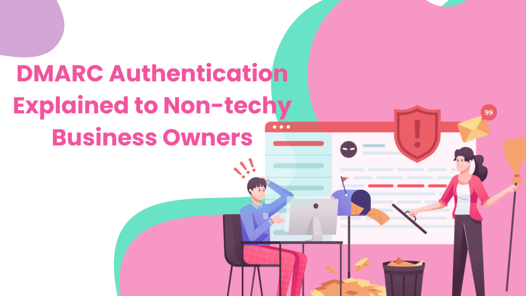 DMARC authentication explained to non-techy business owners